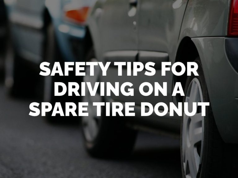 Safety Tips For Driving On A Spare Tire Donut