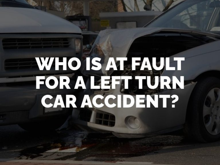 who-is-at-fault-for-a-left-turn-accident-in-california