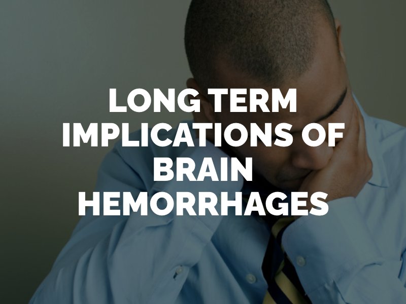 long term effects of brain hemorrhages