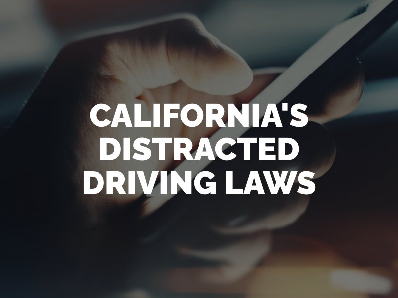 CA's distracted driving laws