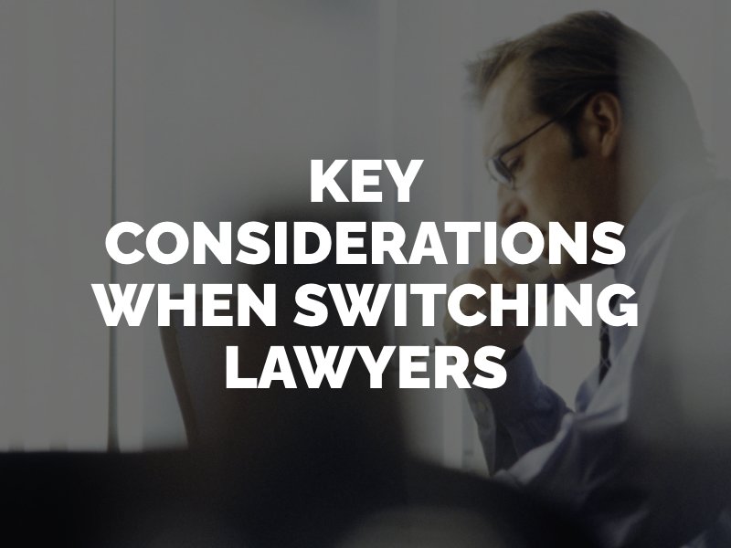 key considerations when switching lawyers
