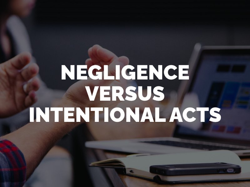 Explaining negligence versus intentional acts 
