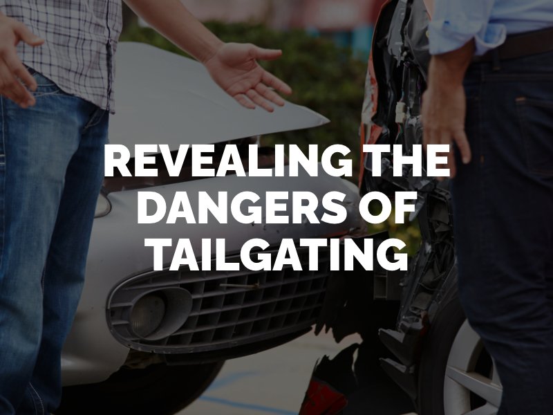 Revealing the Dangers of Tailgating