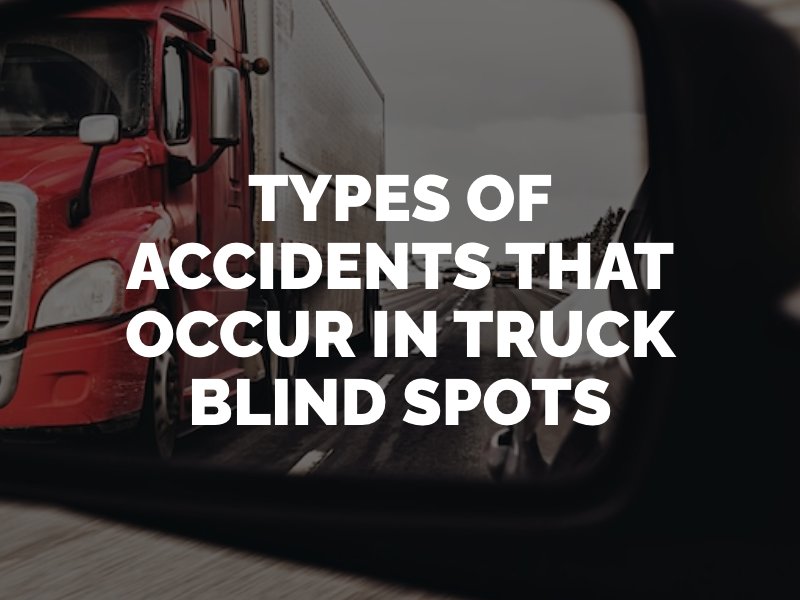 Types of Accidents That Occur in Truck Blind Spots