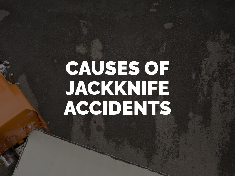 causes of semi truck jackknife accidents