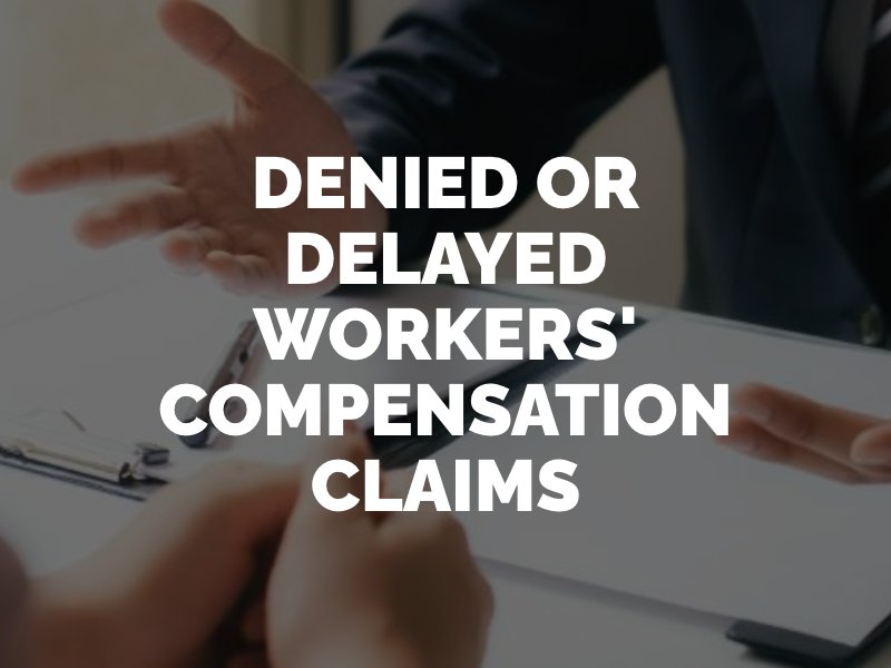 denied or delayed workers' compensation claims