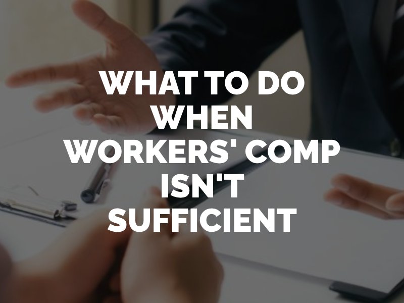 what to do when workers comp isn't sufficient